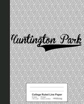 College Ruled Line Paper: HUNTINGTON PARK Notebook