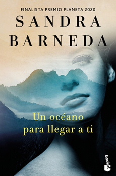 Paperback Un Océano Para Llegar a Ti. Finalista Premio Planeta 2020 (Novela) / An Ocean to Reach You. Finalist for the Planeta Prize 2020 (a Novel) [Spanish] Book