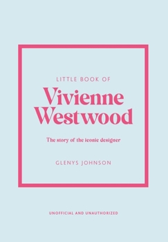 Hardcover Little Book of Vivienne Westwood: The Story of the Iconic Fashion House Book