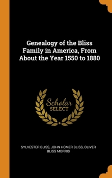 Hardcover Genealogy of the Bliss Family in America, From About the Year 1550 to 1880 Book
