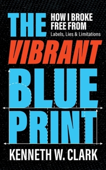 The Vibrant Blueprint: How I Broke Free From Labels, Lies & Limitations