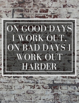 Paperback On Good Days I work Out, On Bad Days I work Out Harder: Inspirational Quote Workout Log Book & Habit Tracker Book