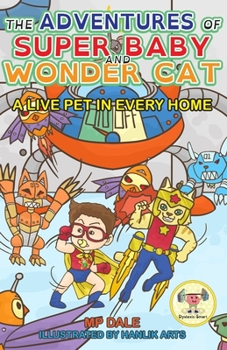 Paperback The Adventures of Super Baby and Wonder Cat: A Live Pet in Every Home (Dyslexic-Smart) Book