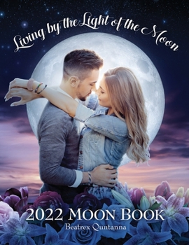 Paperback Living by the Light of the Moon: 2022 Moon Book