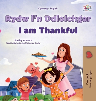 I am Thankful (Welsh English Bilingual Children's Book) (Welsh English Bilingual Collection) (Welsh Edition)