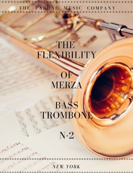 Paperback The Flexibility of Merza Bass Trombone N-2 New York: New York Book