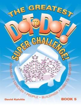 Paperback The Greatest Dot to Dot! Super Challenge!: Book 5 Book