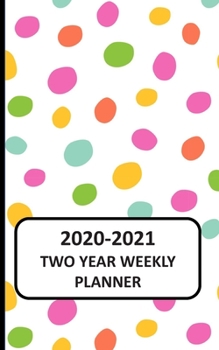 2020-2021 Two Year Weekly Planner: Pocket Planner 2020 for Purse: 104 Weeks Planner Diary , 2 Year Calendar, Appointments And Log book (2020-2021 Calendar Planner) 5x8