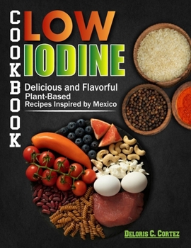 Paperback Low Iodine Cookbook: Delicious Recipes for a Low-Iodine Diet to Support Thyroid Health Book