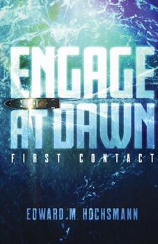 Engage at Dawn: First Contact - Book #1 of the Engage at Dawn