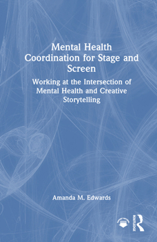 Mental Health Coordination for Stage and Screen: Working at the Intersection of Mental Health and Creative Storytelling