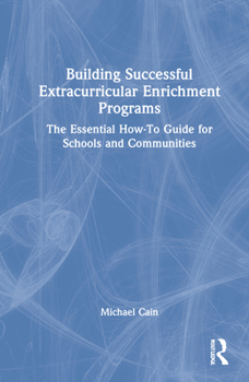 Hardcover Building Successful Extracurricular Enrichment Programs: The Essential How-To Guide for Schools and Communities Book