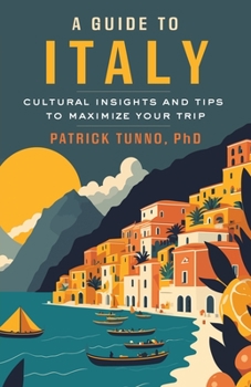 Paperback A Guide to Italy: Cultural Insights and Tips to Maximize Your Trip Book