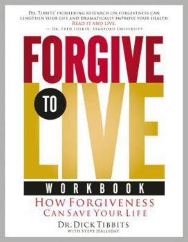 Paperback Forgive to Live: How Forgiveness Can Save Your Life Book