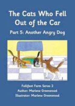 The Cats Who Fell Out of the Car: Another Angry Dog Part 5