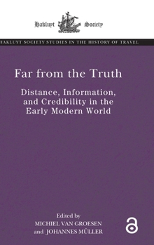 Hardcover Far from the Truth: Distance, Information, and Credibility in the Early Modern World Book