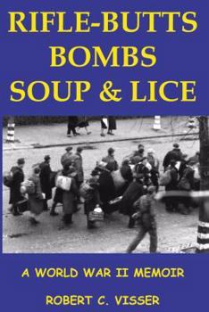 Paperback Rifle-Butts, Bombs, Soup & Lice: A World War II Memoir Book