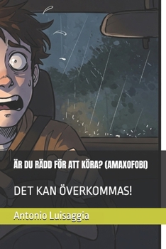 Paperback ÄR DU RÄDD FÖR ATT KÖRA? (AMAXOFOBI): DET KAN ÖVERKOMMAS! (Swedish Edition) [Swedish] Book