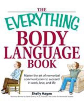 Paperback The Everything Body Language Book: Decipher Signals, See the Signs and Read People's Emotions--Without a Word! Book