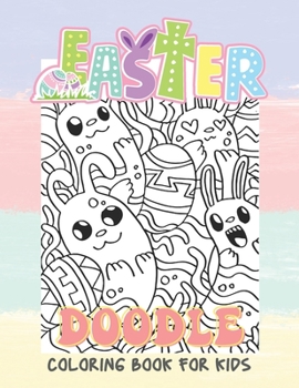 Paperback Easter Doodle Coloring Book for Kids: Happy Spring Bunny for ages 4 -8 Creative mind, Stress relief, relaxation Book