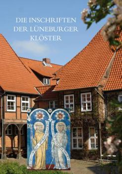 Hardcover Die Inschriften Der Luneburger Kloster: Ebstorf, Isenhagen, Lune, Medingen, Walsrode, Wienhausen [German] Book