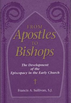 Hardcover From Apostles to Bishops: The Development of the Episcopacy in the Early Church Book