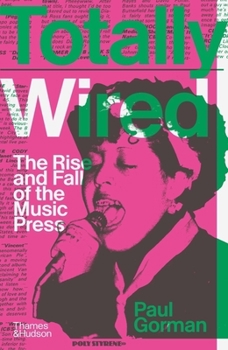 Hardcover Totally Wired: The Rise and Fall of the Music Press Book
