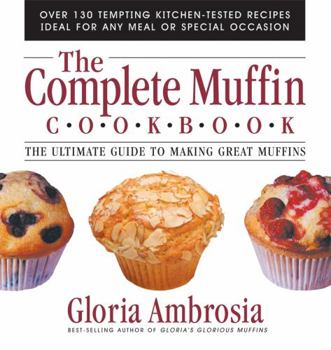 Paperback The Complete Muffin Cookbook: The Ultimate Guide to Making Great Muffins Book