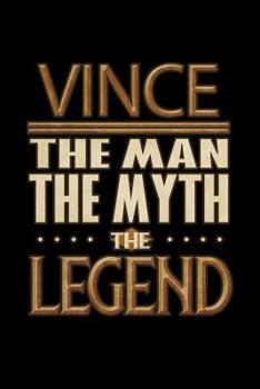 Paperback Vince The Man The Myth The Legend: Vince Journal 6x9 Notebook Personalized Gift For Male Called Vince The Man The Myth The Legend Book