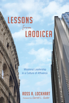 Paperback Lessons from Laodicea: Missional Leadership in a Culture of Affluence Book
