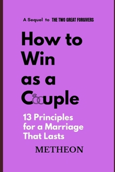 How to win as a couple: 13 principles for a marriage that lasts