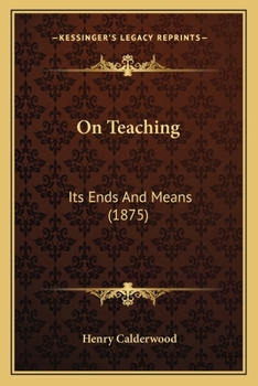 Paperback On Teaching: Its Ends And Means (1875) Book