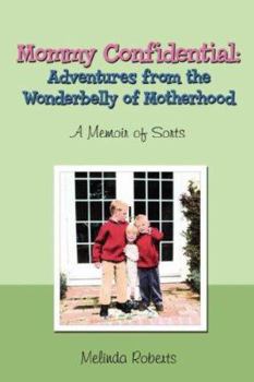 Paperback Mommy Confidential: Adventures from the Wonderbelly of Motherhood Book