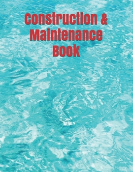 Paperback Construction & Maintenance Book: Construction Site Record Book - Job Site Project Management Report - Equipment Log Book - Contractor Log Book - Daily Book