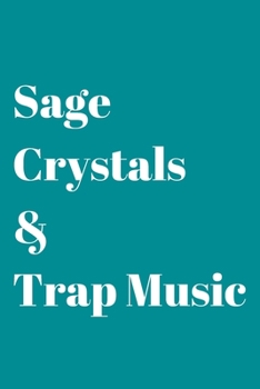 Sage, Crystals & Trap Music: Blank Lined Journal/Notebook for Spiritual Gangsters - 6x9 - Teal cover with white lettering