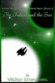 Paperback The Falcon And The Sun: When All The Worlds Were New: Book 2 Book