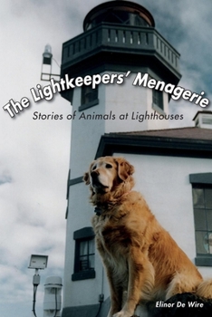 Paperback The Lightkeepers' Menagerie: Stories of Animals at Lighthouses Book
