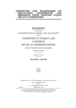 Paperback Strengths and weaknesses of regulating greenhouse gas emissions using existing Clean Air Act authorities Book