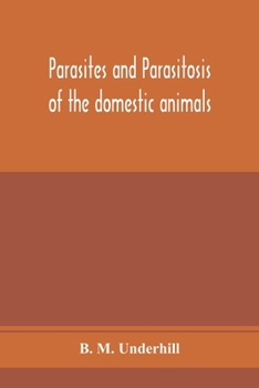 Parasites and Parasitosis of the Domestic Animals