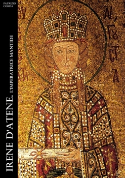 Paperback Irene d'Atene. L'imperatrice Mantide [Italian] Book