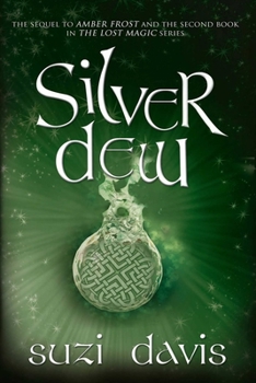 Silver Dew - Book #2 of the Lost Magic