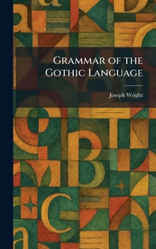 Hardcover Grammar of the Gothic Language Book