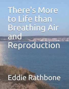 Paperback There's More to Life than Breathing Air and Reproduction Book
