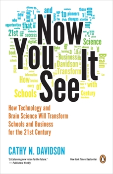 Paperback Now You See It: How Technology and Brain Science Will Transform Schools and Business for the 21s T Century Book