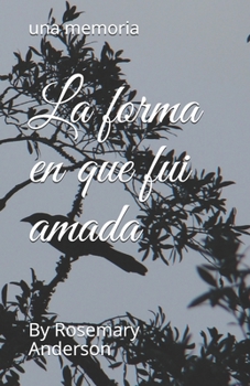 Paperback La forma en que fui amada: Una Memoria [Spanish] Book
