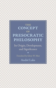 Paperback The Concept of Presocratic Philosophy: Its Origin, Development, and Significance Book