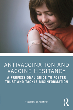Paperback Antivaccination and Vaccine Hesitancy: A Professional Guide to Foster Trust and Tackle Misinformation Book