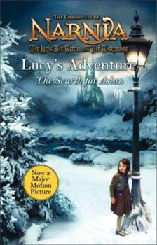 Lucy's Adventure: The Search for Aslan (Narnia) - Book #1 of the Lion, the Witch and the Wardrobe Chapter Books