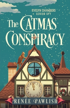 The Catmas Conspiracy (The Evelyn Chambers Senior Spy Series)