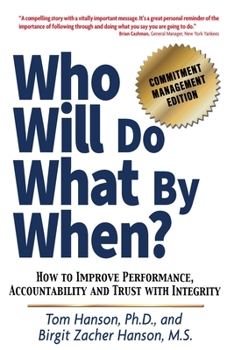 Paperback Who Will Do What by When?: How to Improve Performance, Accountability and Trust with Integrity Book